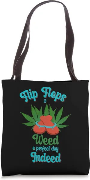 Flip Flops And Weed A Perfect Day Indeed Marijuana Beach Tote Bag