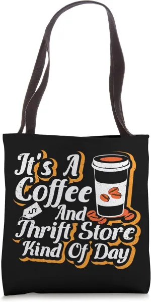 It's A Coffee And Thrift Store Kind of Day Thrifting Tote Bag