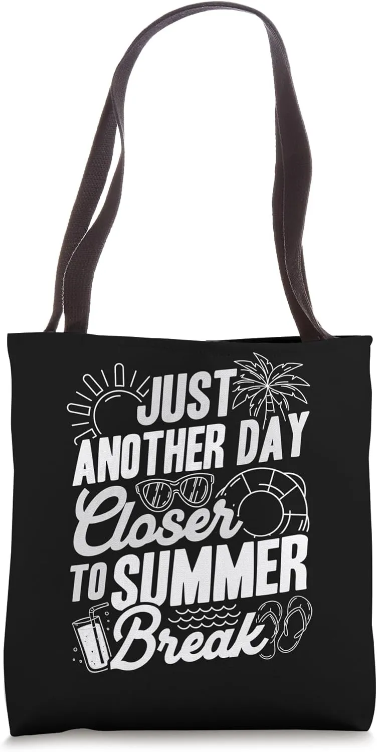 JUST ANOTHER DAY CLOSER TO Summer Break Countdown Tote Bag