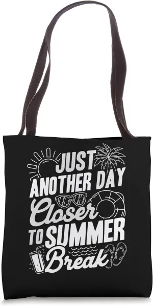 JUST ANOTHER DAY CLOSER TO Summer Break Countdown Tote Bag