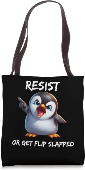 Mad Penguin Resist Or Get Flip Slapped Tariff Protest Humor Tote Bag