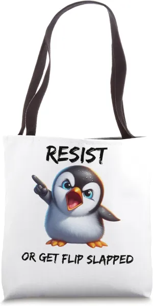 Mad Penguin Resist Or Get Flip Slapped Tariff Protest Humor Tote Bag