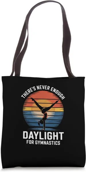 There's Never Enough Daylight for Gymnastics! Tote Bag