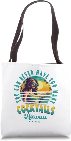 You Can Never Have Too Many Cocktails Hawaii Beach Summer Tote Bag